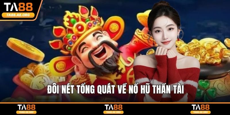 Đôi nét tổng quát về nổ hũ thần tài