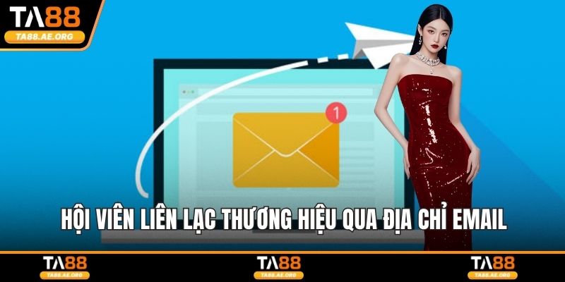Hội viên liên lạc thương hiệu qua địa chỉ email