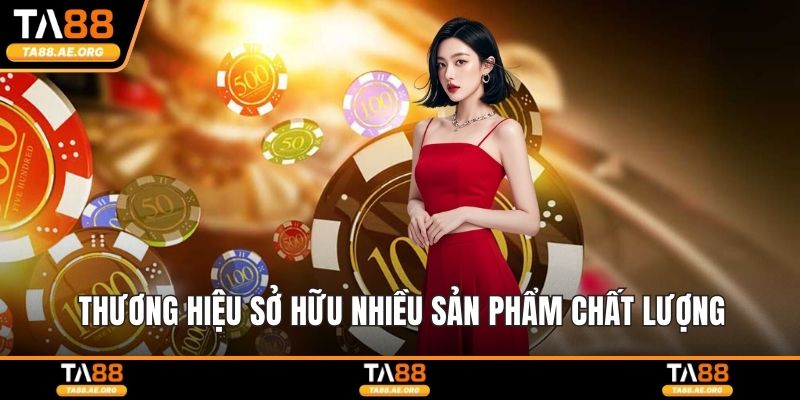 Thương hiệu sở hữu nhiều sản phẩm chất lượng