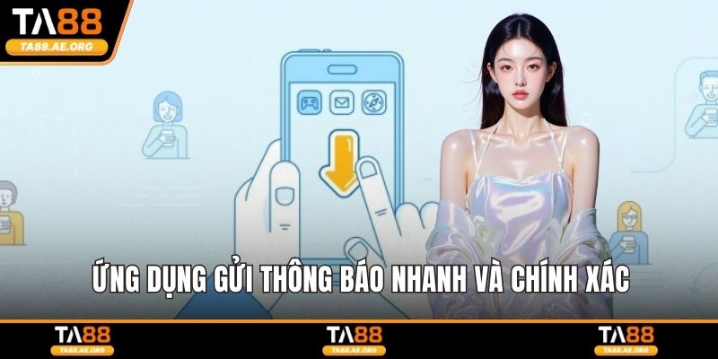 Ứng dụng gửi thông báo nhanh và chính xác